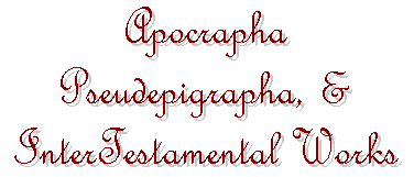 Apocrapha, Pseudipgrapha, & InterTestamental Works